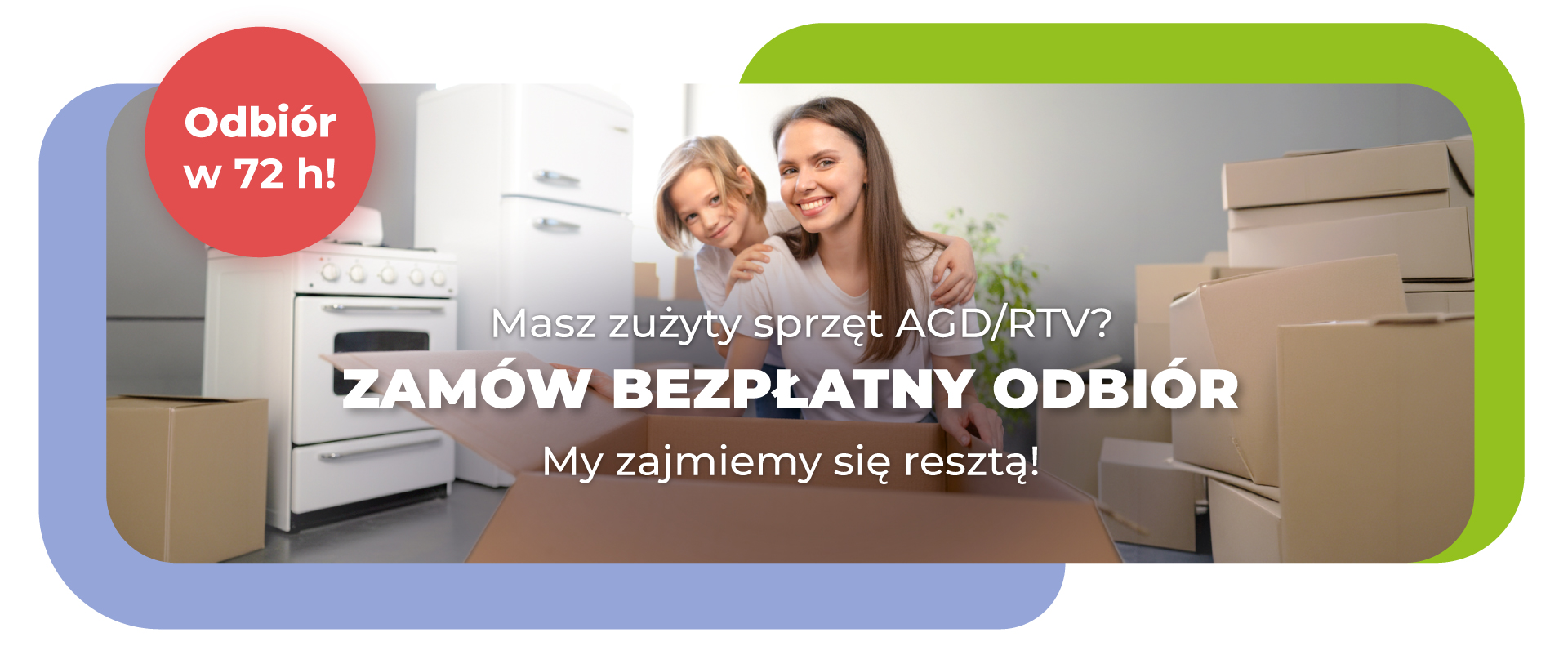 Baner promujący bezpłatny odbiór zużytego sprzętu AGD/RTV w 72 godz. z uśmiechniętymi osobami i kartonami w tle.